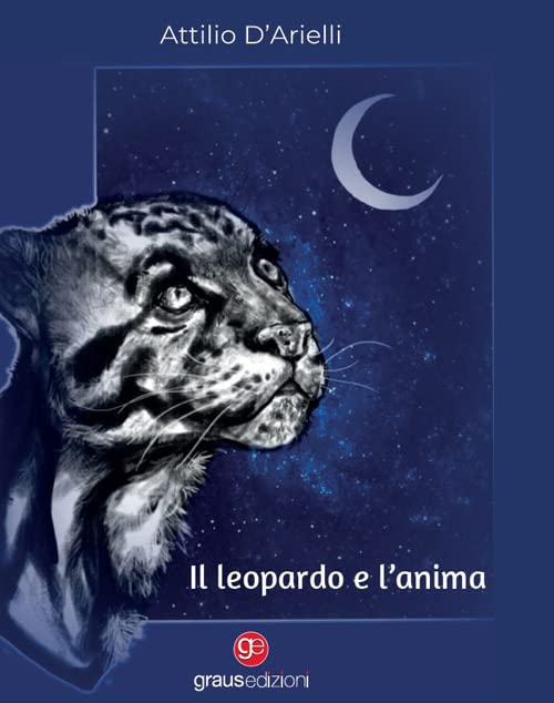 Libri D'Arielli Attilio - Il Leopardo E L'anima NUOVO SIGILLATO, EDIZIONE DEL 09/12/2022 SUBITO DISPONIBILE