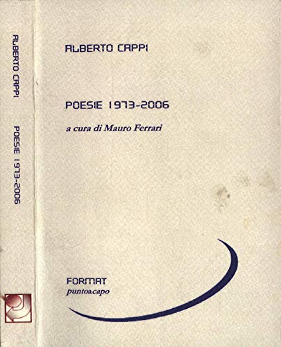 Libri Alberto Cappi - Poesie 1973-2006 NUOVO SIGILLATO, EDIZIONE DEL 05/12/2022 SUBITO DISPONIBILE