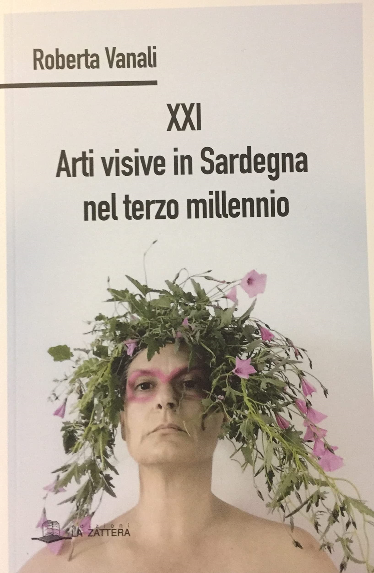 Libri Vanali Roberta - XXI Arti Visive In Sardegna Nel Terzo Millennio NUOVO SIGILLATO, EDIZIONE DEL 06/12/2022 SUBITO DISPONIBILE