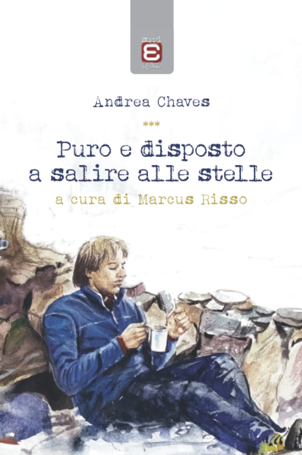 Libri Chaves Andrea - Puro E Disposto A Salire Alle Stelle NUOVO SIGILLATO, EDIZIONE DEL 15/10/2021 SUBITO DISPONIBILE