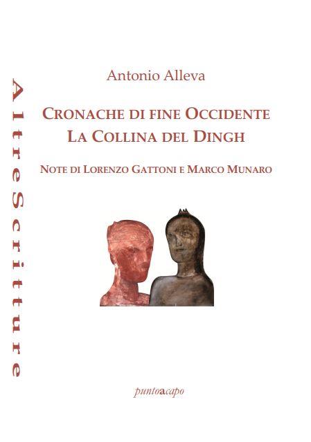 Libri Antonio Alleva - Cronache Di Fine Occidente-La Collina Del Dingh NUOVO SIGILLATO, EDIZIONE DEL 06/12/2022 SUBITO DISPONIBILE