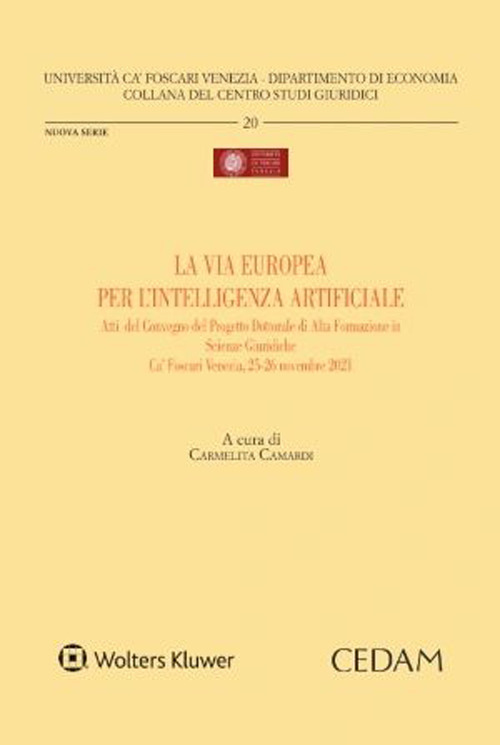 Libri Carmelita Camardi - La Via Europea Per L'intelligenza Artificiale NUOVO SIGILLATO, EDIZIONE DEL 19/12/2022 SUBITO DISPONIBILE