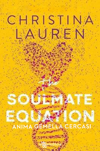 Libri Christina Lauren - The Soulmate Equation. Anima Gemella Cercasi NUOVO SIGILLATO, EDIZIONE DEL 31/03/2023 SUBITO DISPONIBILE