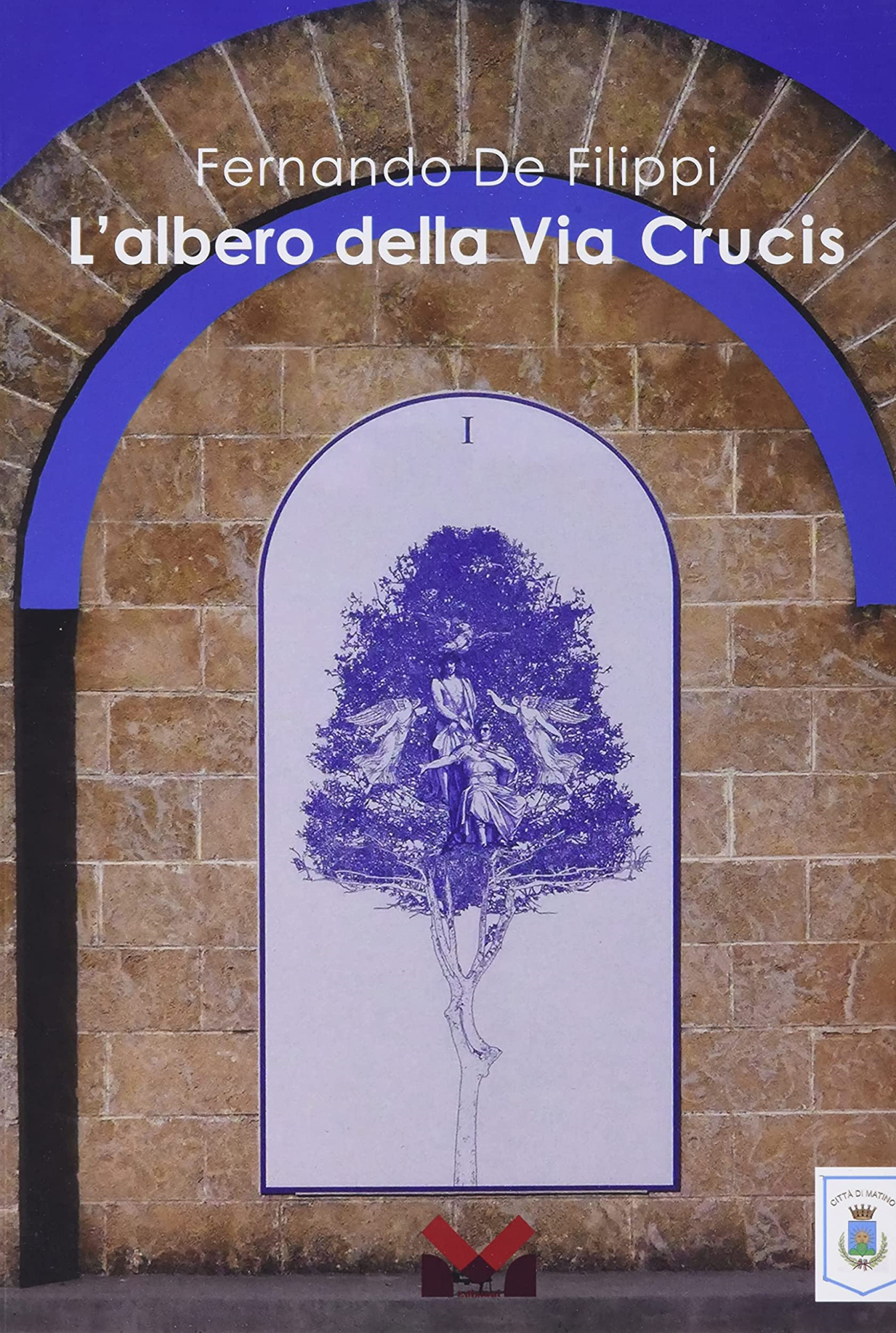 Libri Fernando De Filippi. L'albero Della Via Crucis NUOVO SIGILLATO, EDIZIONE DEL 24/11/2022 SUBITO DISPONIBILE