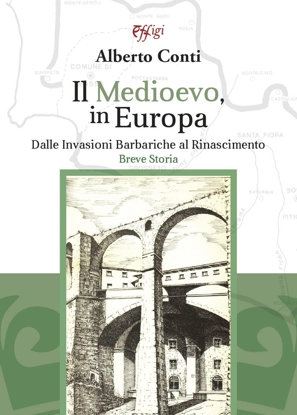 Libri Alberto Conti - Il Medioevo In Europa NUOVO SIGILLATO, EDIZIONE DEL 21/04/2023 SUBITO DISPONIBILE
