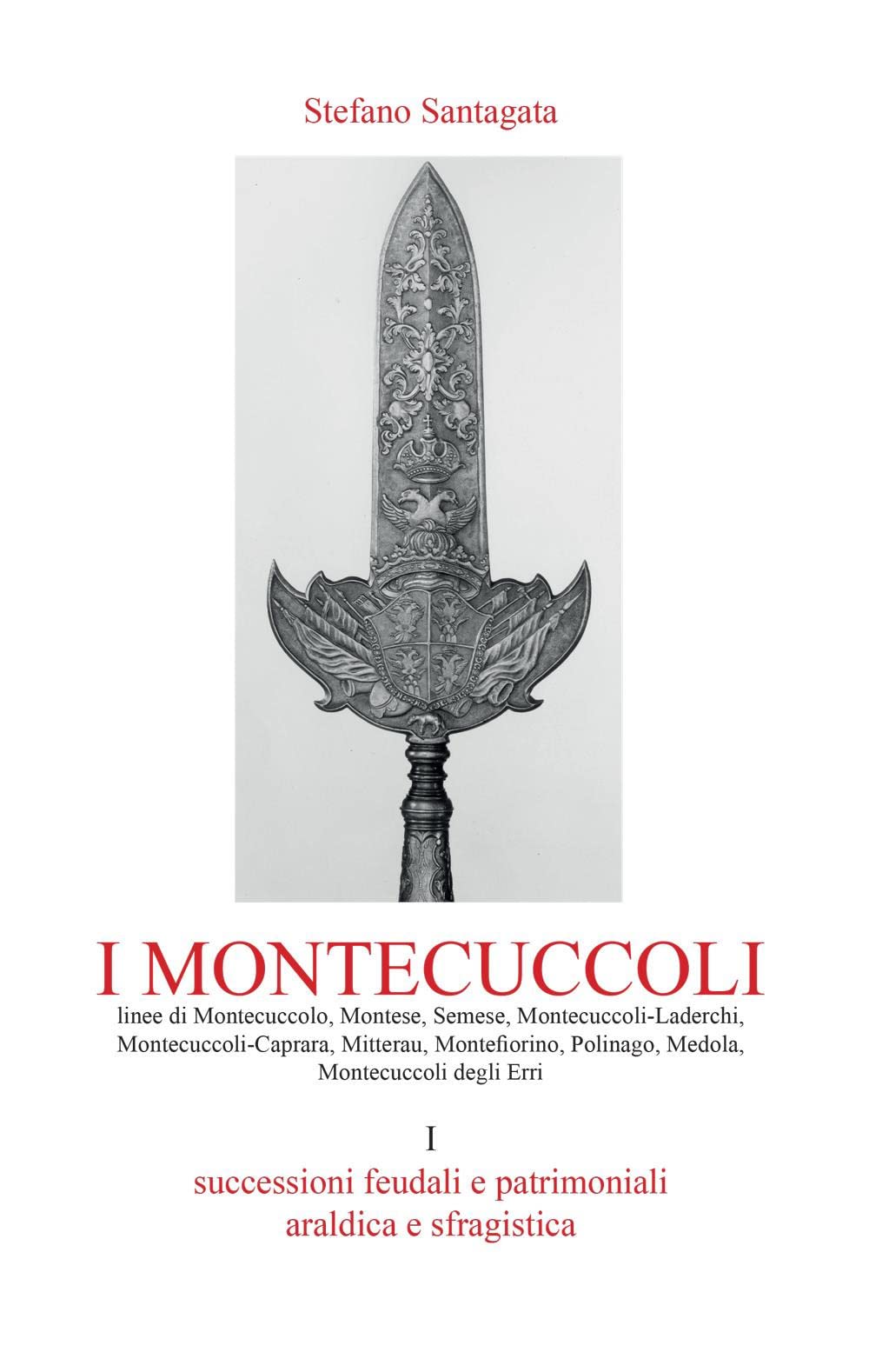 Libri Stefano Santagata - I Montecuccoli Vol 01 NUOVO SIGILLATO, EDIZIONE DEL 21/12/2022 SUBITO DISPONIBILE