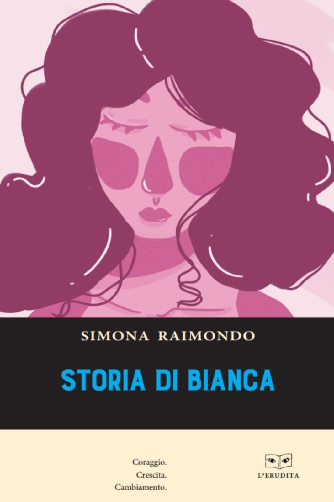 Libri Raimondo Simona - Storia Di Bianca NUOVO SIGILLATO, EDIZIONE DEL 15/03/2023 SUBITO DISPONIBILE