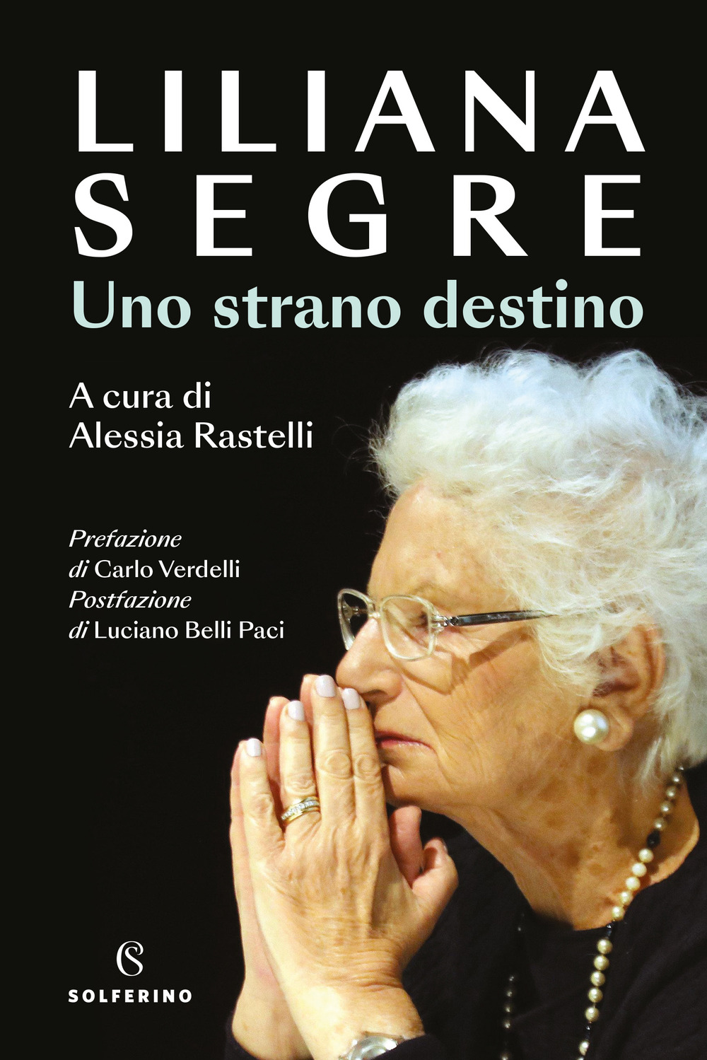 Libri Liliana Segre - Uno Strano Destino NUOVO SIGILLATO, EDIZIONE DEL 18/04/2023 SUBITO DISPONIBILE