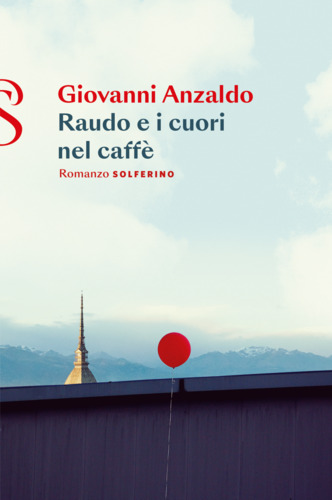 Libri Giovanni Anzaldo - Raudo E I Cuori Nel Caffe NUOVO SIGILLATO, EDIZIONE DEL 09/06/2023 SUBITO DISPONIBILE