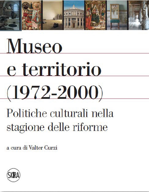 Libri Museo E Territorio (1972-2000). Politiche Culturali Nella Stagione Delle Riforme NUOVO SIGILLATO, EDIZIONE DEL 30/06/2023 SUBITO DISPONIBILE