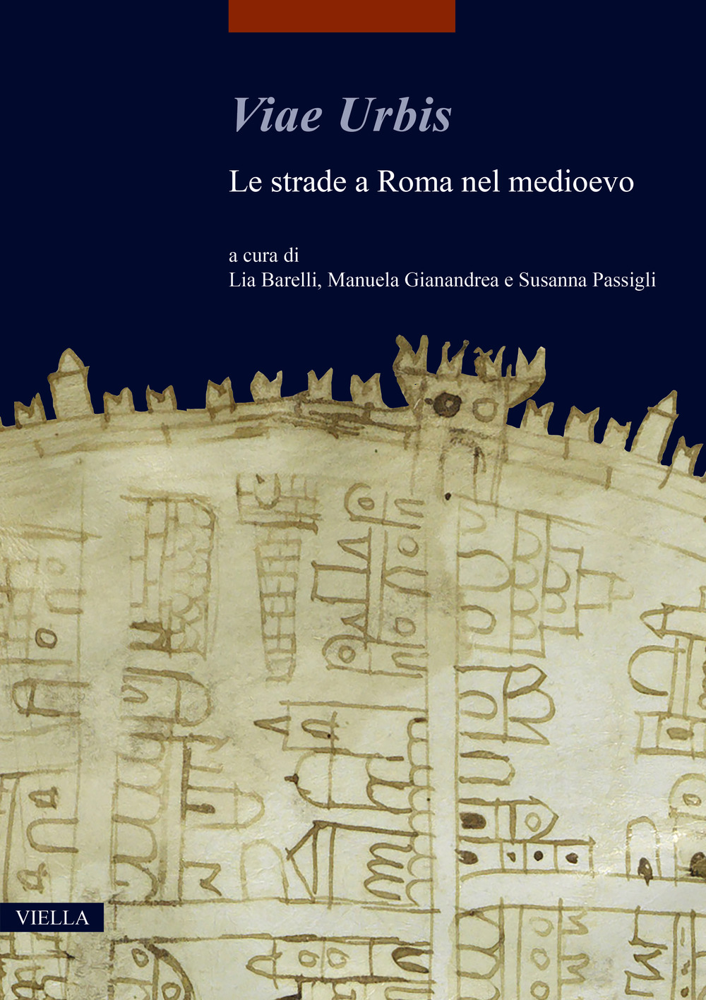 Libri Viae Urbis. Le Strade A Roma Nel Medioevo NUOVO SIGILLATO, EDIZIONE DEL 14/07/2023 SUBITO DISPONIBILE