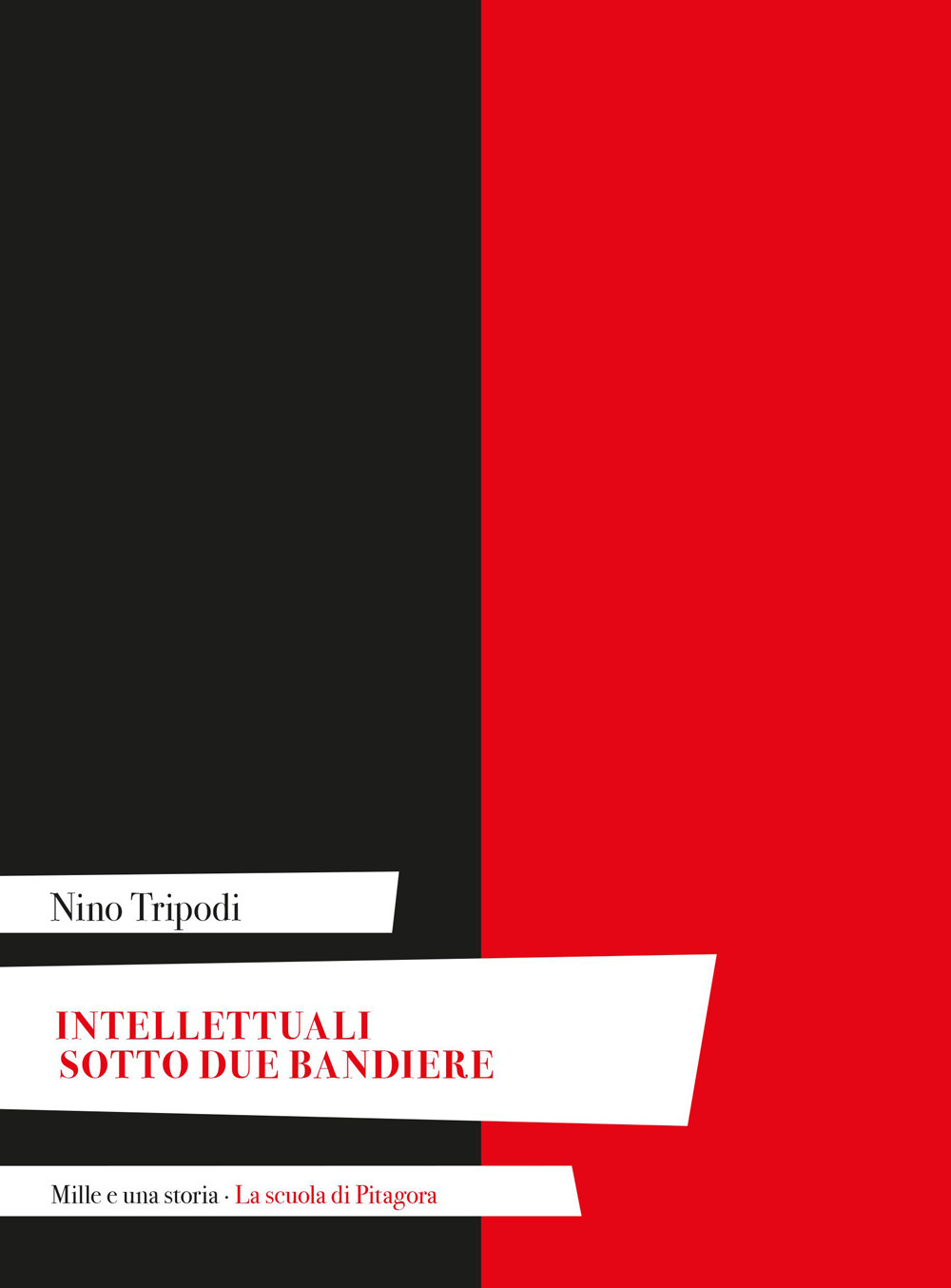 Libri Nino Tripodi - Intellettuali Sotto Due Bandiere NUOVO SIGILLATO, EDIZIONE DEL 04/08/2023 SUBITO DISPONIBILE