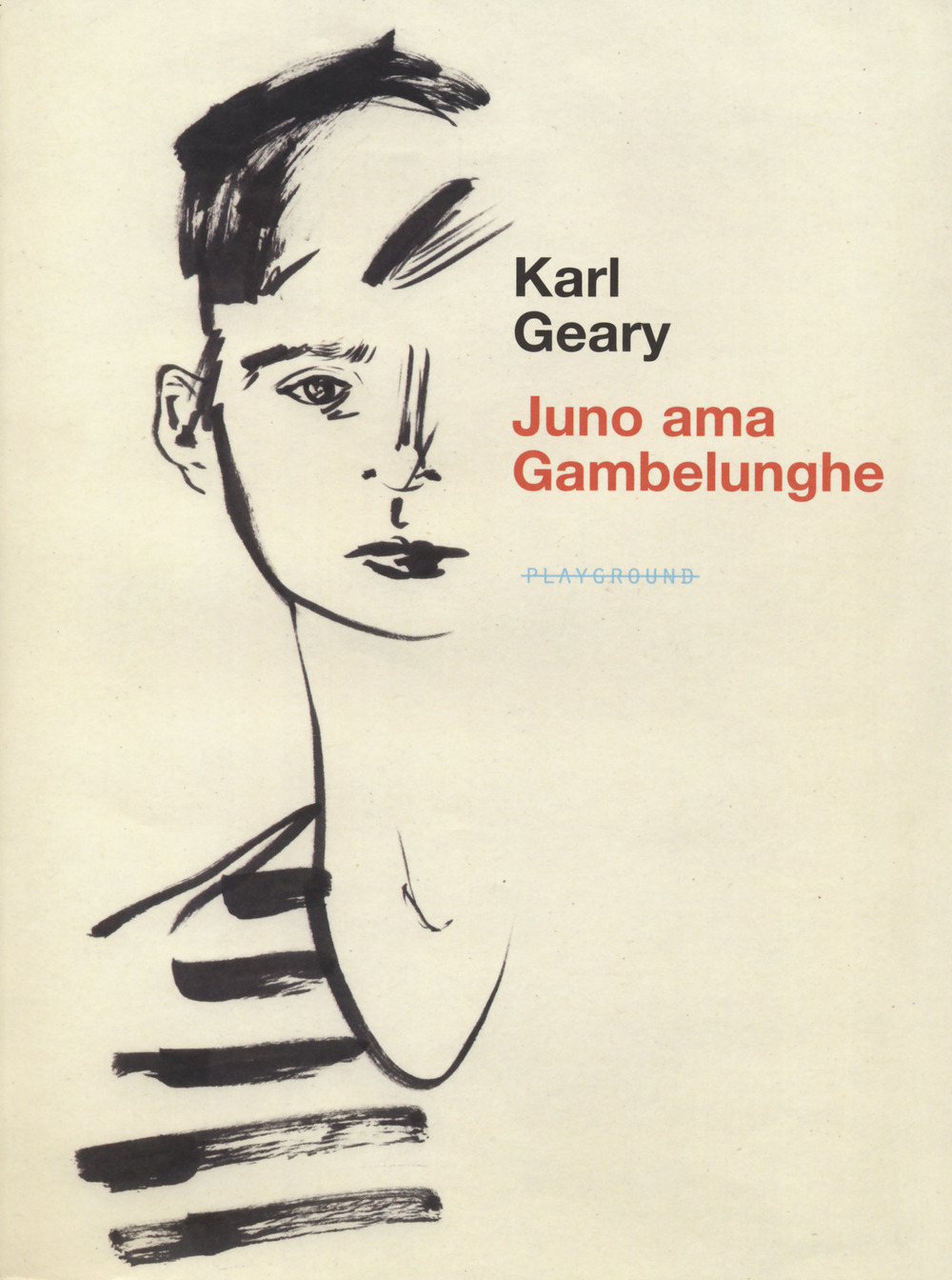 Libri Karl Geary - Juno Ama Gambelunghe NUOVO SIGILLATO, EDIZIONE DEL 09/06/2023 SUBITO DISPONIBILE