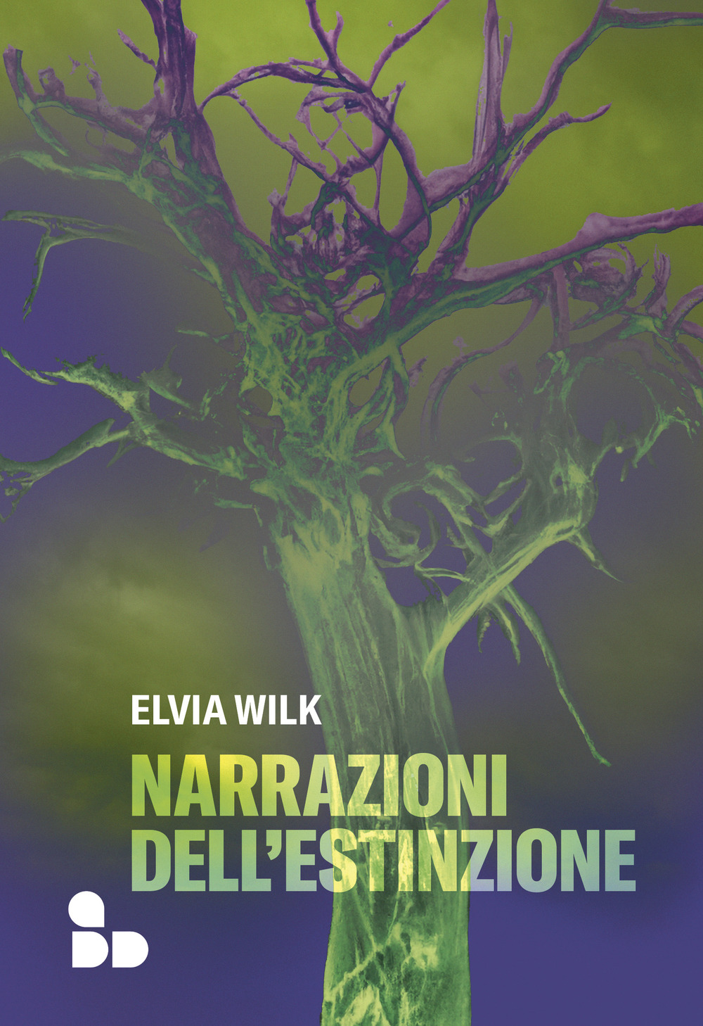Libri Wilk Elvia - Narrazioni Dell'estinzione NUOVO SIGILLATO, EDIZIONE DEL 24/03/2023 SUBITO DISPONIBILE