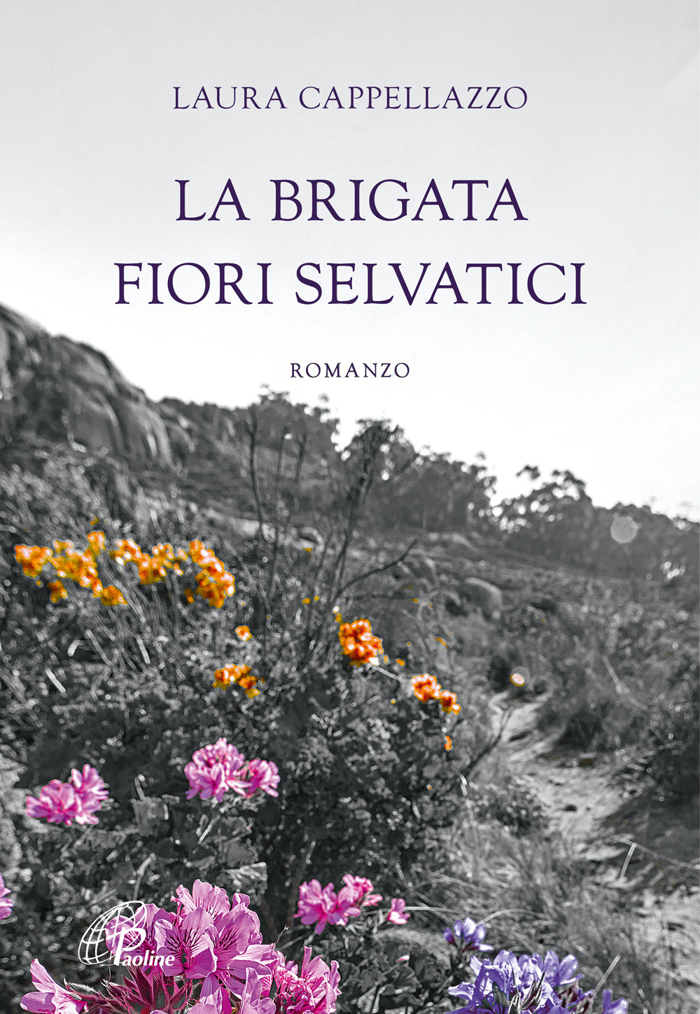 Libri Laura Cappellazzo - La Brigata Fiori Selvatici NUOVO SIGILLATO, EDIZIONE DEL 13/04/2023 SUBITO DISPONIBILE