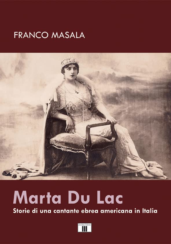 Libri Franco Masala - Marta Du Lac. Storie Di Una Cantante Ebrea Americana In Italia NUOVO SIGILLATO, EDIZIONE DEL 11/01/2023 SUBITO DISPONIBILE