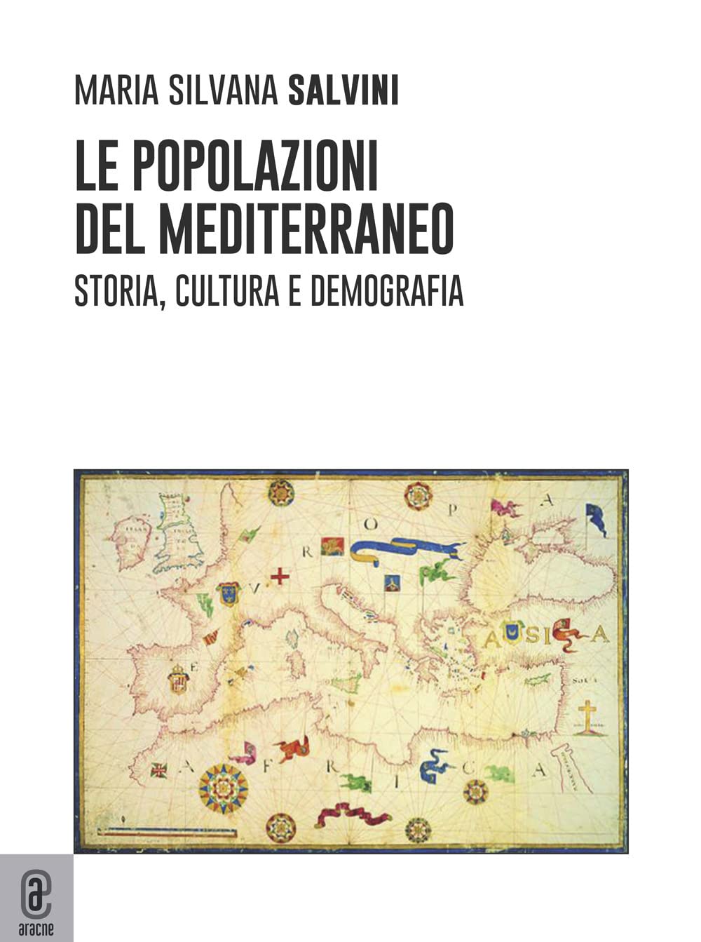 Libri Salvini Maria Silvana - Le Popolazioni Del Mediterraneo. Storia, Cultura E Demografia NUOVO SIGILLATO, EDIZIONE DEL 03/01/2023 SUBITO DISPONIBILE