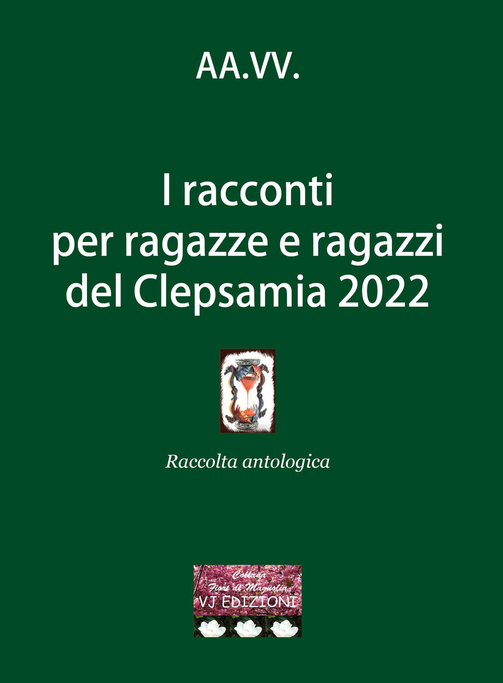 Libri Racconti Per Ragazze E Ragazzi Del Clepsamia 2022 (I) NUOVO SIGILLATO, EDIZIONE DEL 01/02/2023 SUBITO DISPONIBILE