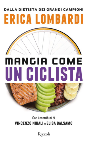 Libri Lombardi Erica - Mangia Come Un Ciclista NUOVO SIGILLATO, EDIZIONE DEL 29/08/2023 SUBITO DISPONIBILE