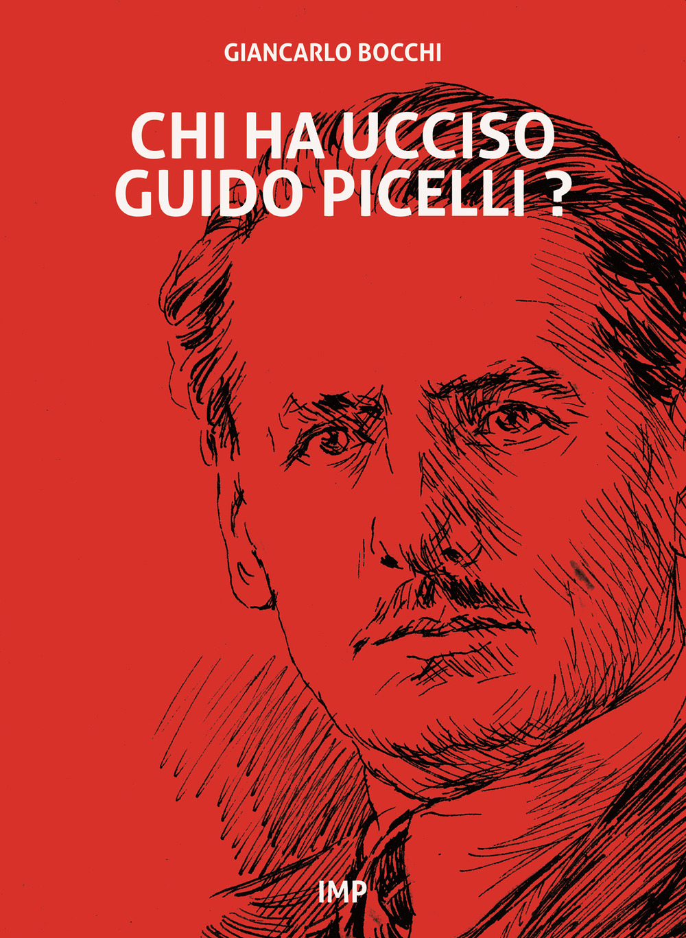 Libri Giancarlo Bocchi - Chi Ha Ucciso Guido Picelli? NUOVO SIGILLATO, EDIZIONE DEL 10/01/2023 SUBITO DISPONIBILE