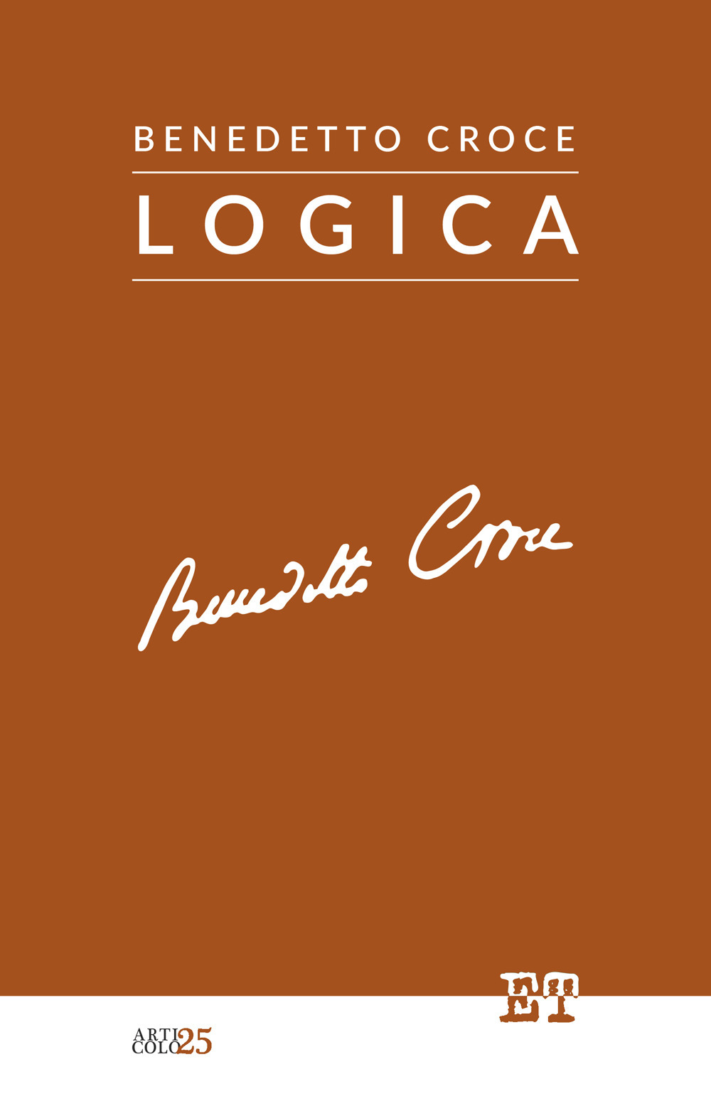 Libri Benedetto Croce - Logica NUOVO SIGILLATO, EDIZIONE DEL 01/01/2023 SUBITO DISPONIBILE