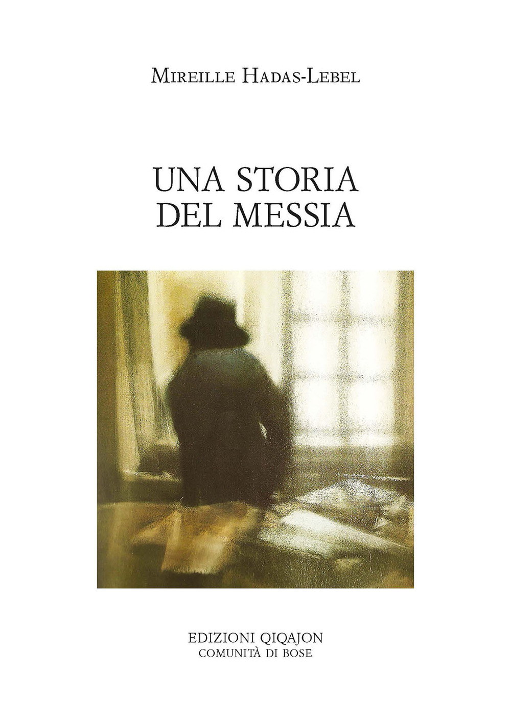 Libri Hadas Lebel Mireille - Una Storia Del Messia NUOVO SIGILLATO, EDIZIONE DEL 28/08/2023 SUBITO DISPONIBILE