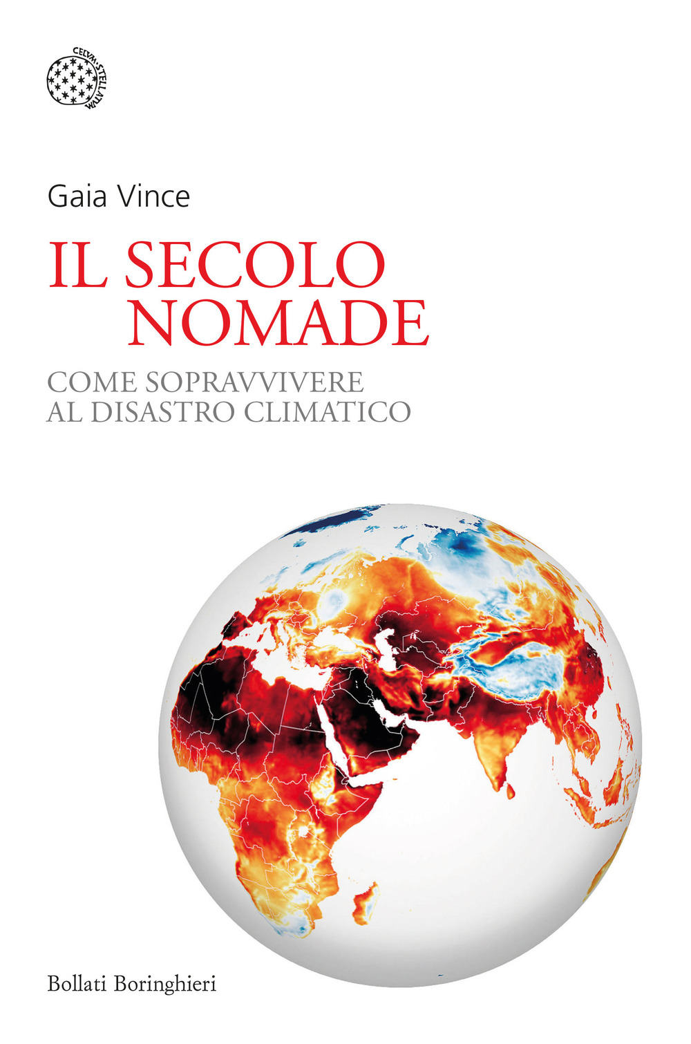 Libri Vince Gaia - Il Secolo Nomade. Come Sopravvivere Al Disastro Climatico NUOVO SIGILLATO, EDIZIONE DEL 05/05/2023 SUBITO DISPONIBILE