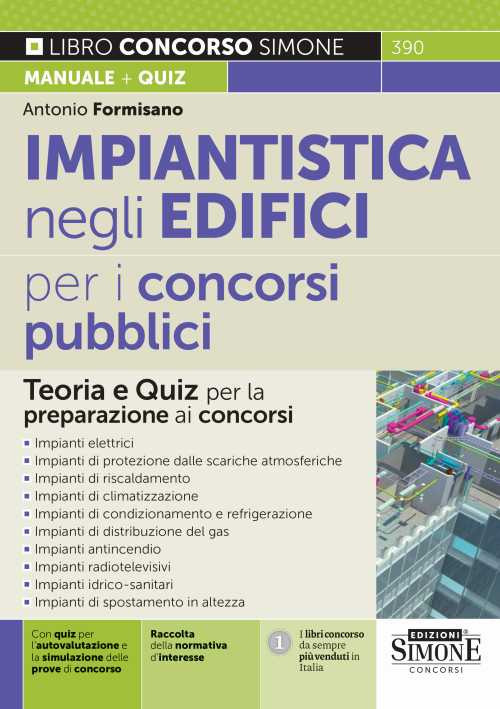 Libri Formisano Antonio - Impiantistica Negli Edifici Per I Concorsi Pubblici. Teoria E Quiz Per La Preparazione Ai Concorsi NUOVO SIGILLATO, EDIZIONE DEL 19/12/2022 SUBITO DISPONIBILE