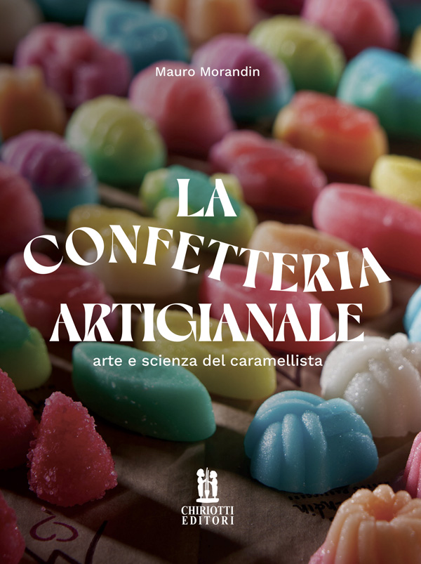 Libri Morandin Mauro - La Confetteria Artigianale. Ediz. Illustrata NUOVO SIGILLATO, EDIZIONE DEL 17/01/2023 SUBITO DISPONIBILE