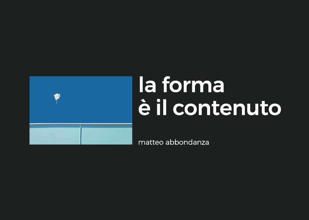 Libri Abbondanza Matteo - La Forma E' Il Contenuto NUOVO SIGILLATO, EDIZIONE DEL 19/01/2023 SUBITO DISPONIBILE