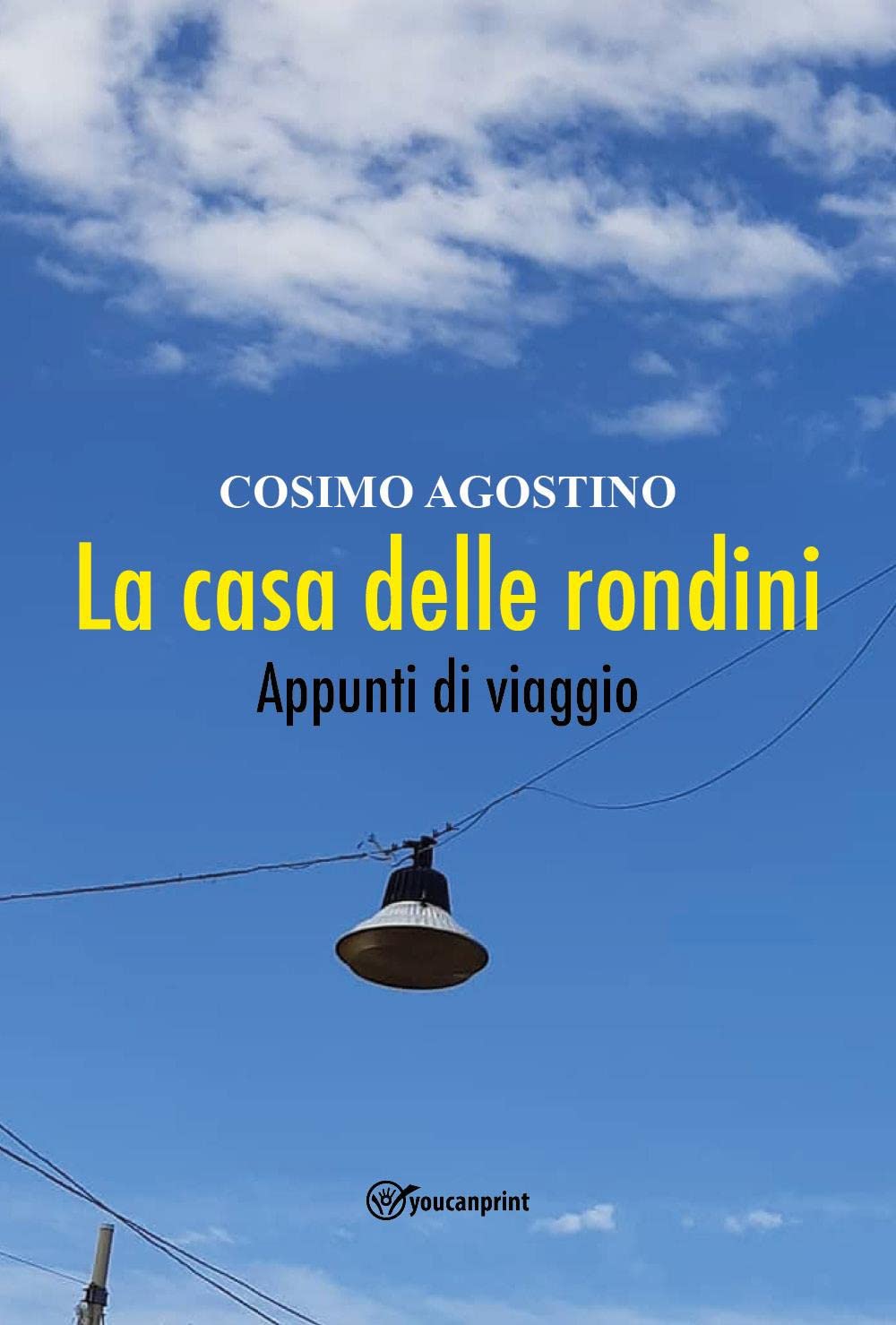 Libri Agostino Cosimo - La Casa Delle Rondini. Appunti Di Viaggio NUOVO SIGILLATO, EDIZIONE DEL 19/01/2023 SUBITO DISPONIBILE