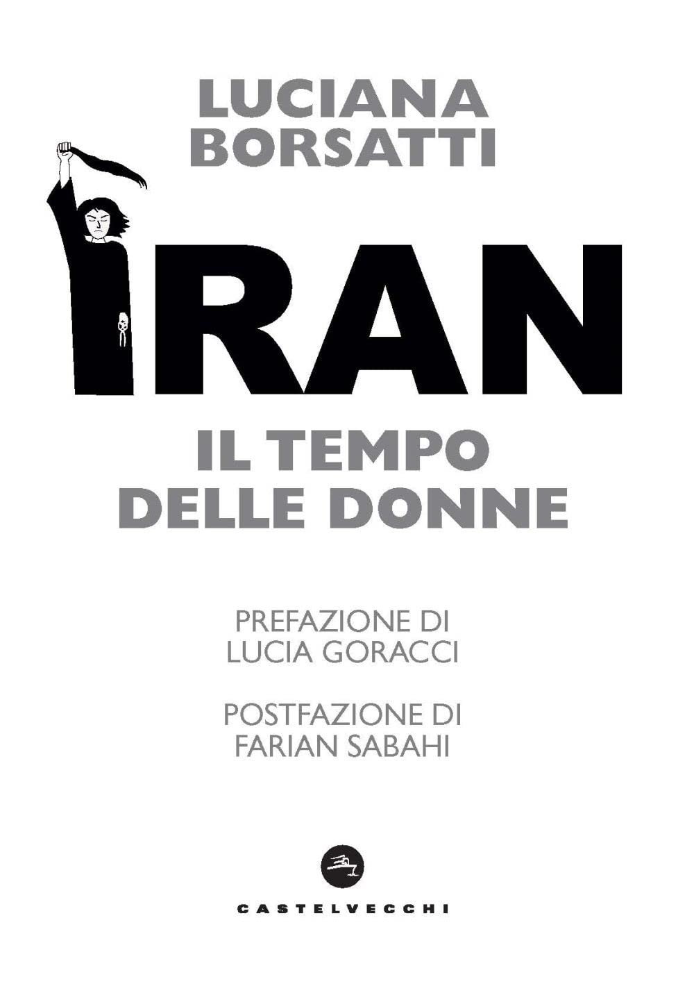 Libri Luciana Borsatti - Iran. Il Tempo Delle Donne NUOVO SIGILLATO, EDIZIONE DEL 07/04/2023 SUBITO DISPONIBILE