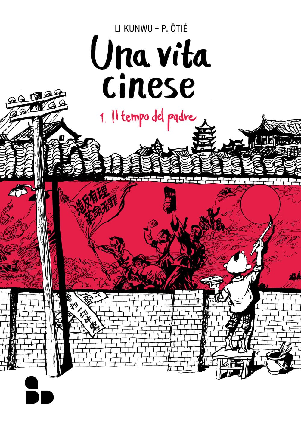 Libri Kunwu Li / Philippe Ôtié - Una Vita Cinese. Nuova Ediz. Vol 01 NUOVO SIGILLATO, EDIZIONE DEL 02/06/2023 SUBITO DISPONIBILE
