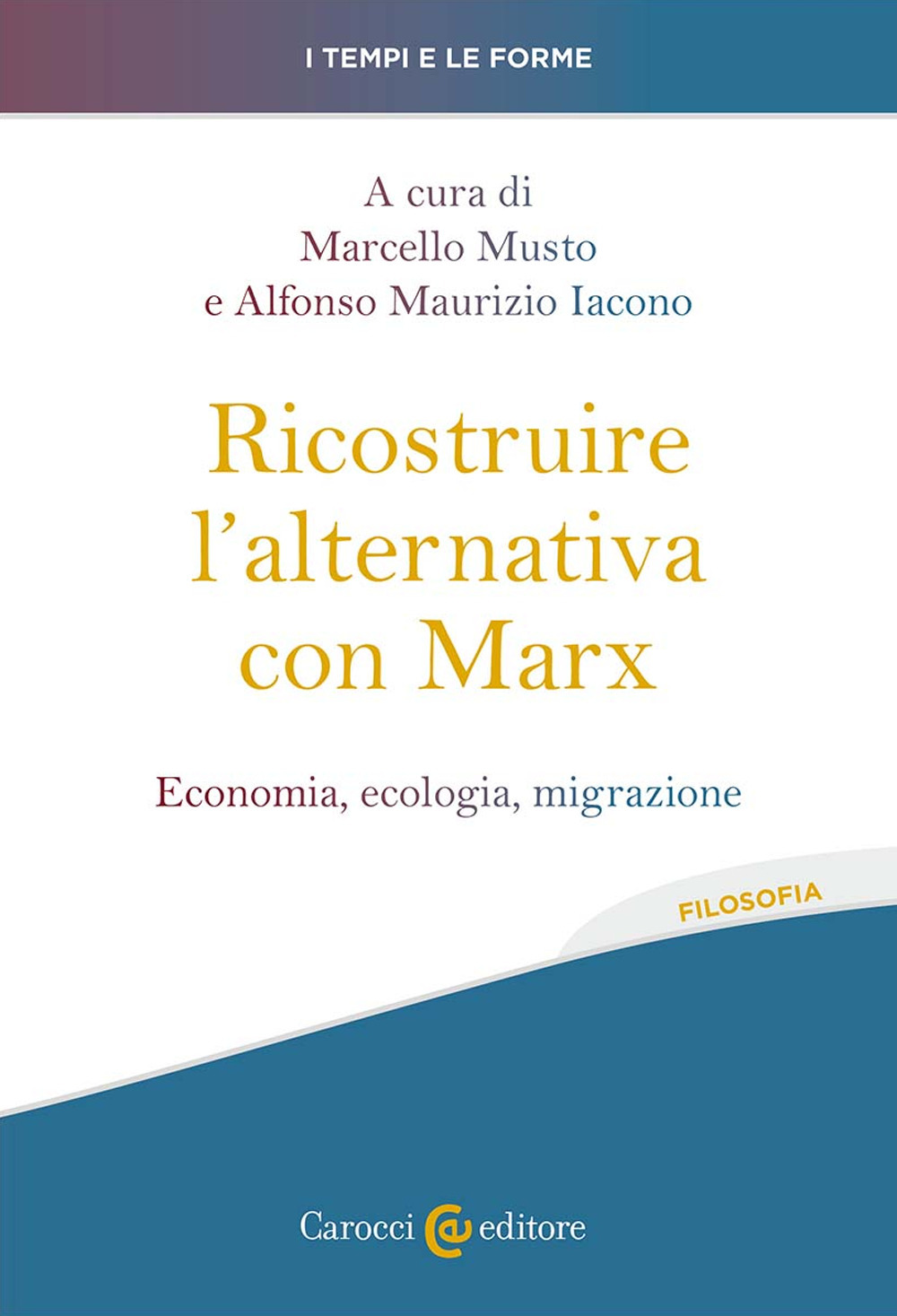 Libri Ricostruire L'alternativa Con Marx. Economia, Ecologia, Migrazione NUOVO SIGILLATO, EDIZIONE DEL 13/10/2023 SUBITO DISPONIBILE
