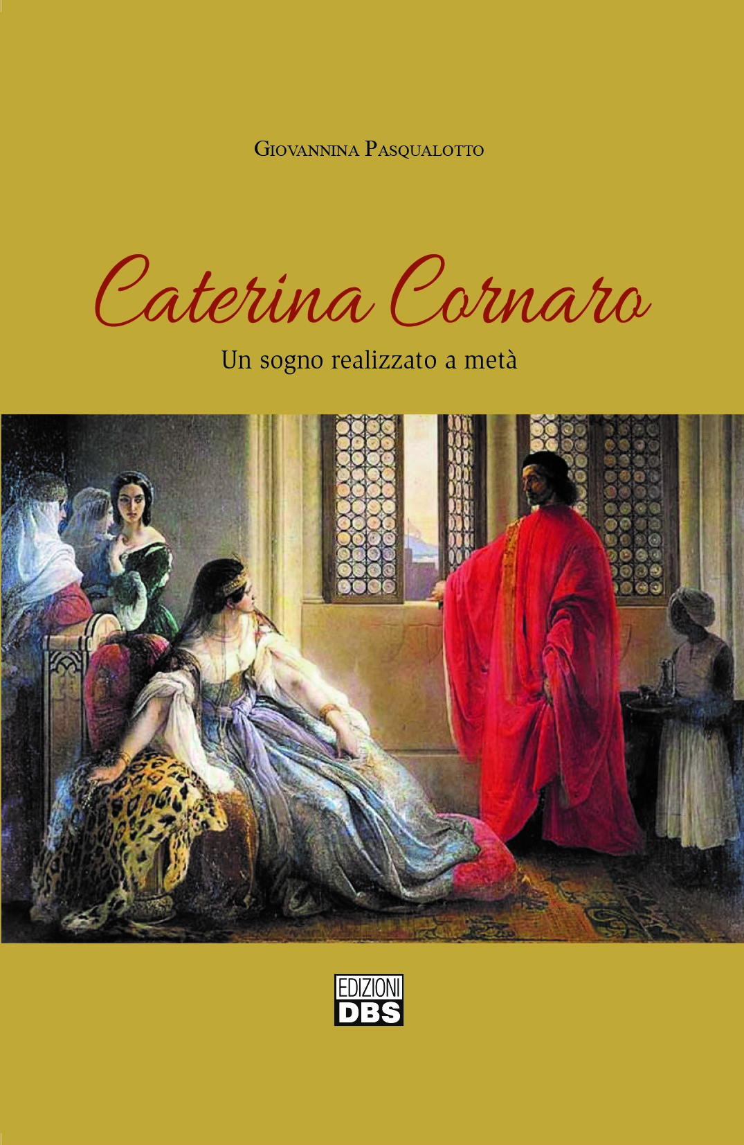 Libri Giovannina Pasqualotto - Caterina Cornaro. Un Sogno Realizzato A Meta NUOVO SIGILLATO SUBITO DISPONIBILE