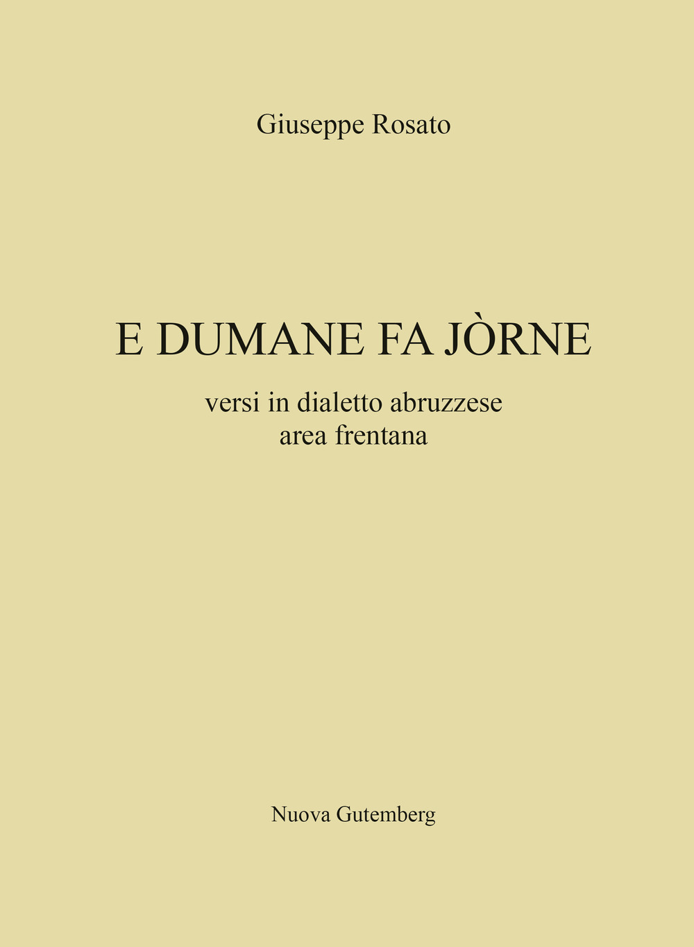 Libri E Dumane Fa Jorne. Versi In Dialetto Abruzzese Area Frentana NUOVO SIGILLATO SUBITO DISPONIBILE