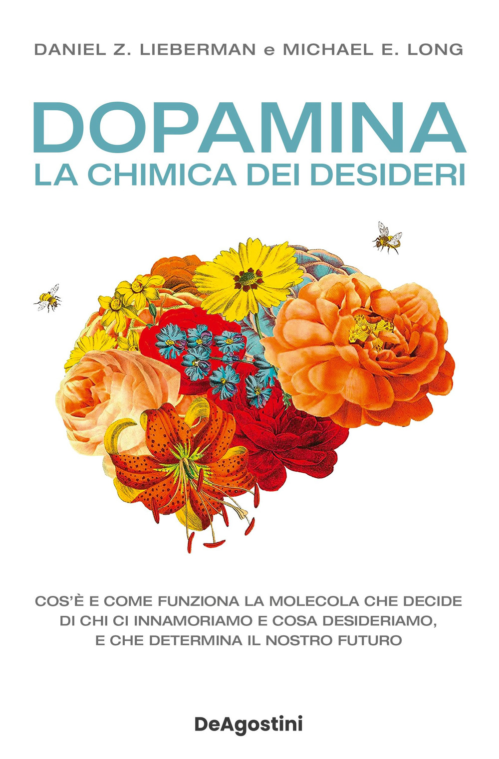 Libri Lieberman Daniel Z. / Long Michael E. - Dopamina. La Chimica Dei Desideri NUOVO SIGILLATO, EDIZIONE DEL 26/04/2023 SUBITO DISPONIBILE