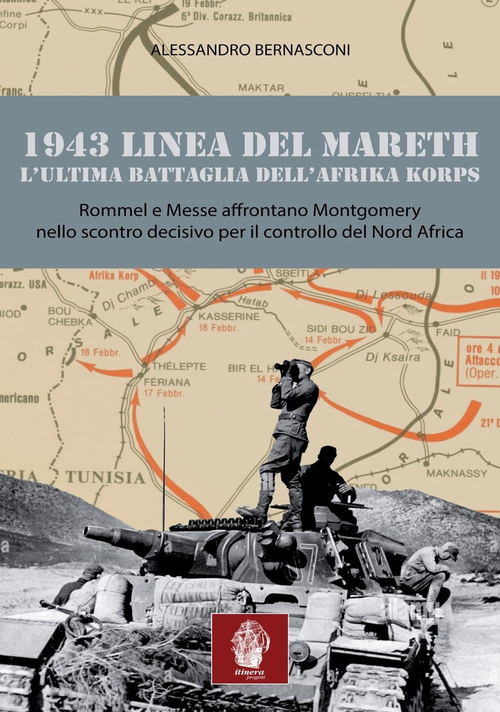Libri Alessandro Bernasconi - 1943 Linea Del Mareth. Bunker E Battaglie In Tunisia NUOVO SIGILLATO, EDIZIONE DEL 12/05/2023 SUBITO DISPONIBILE