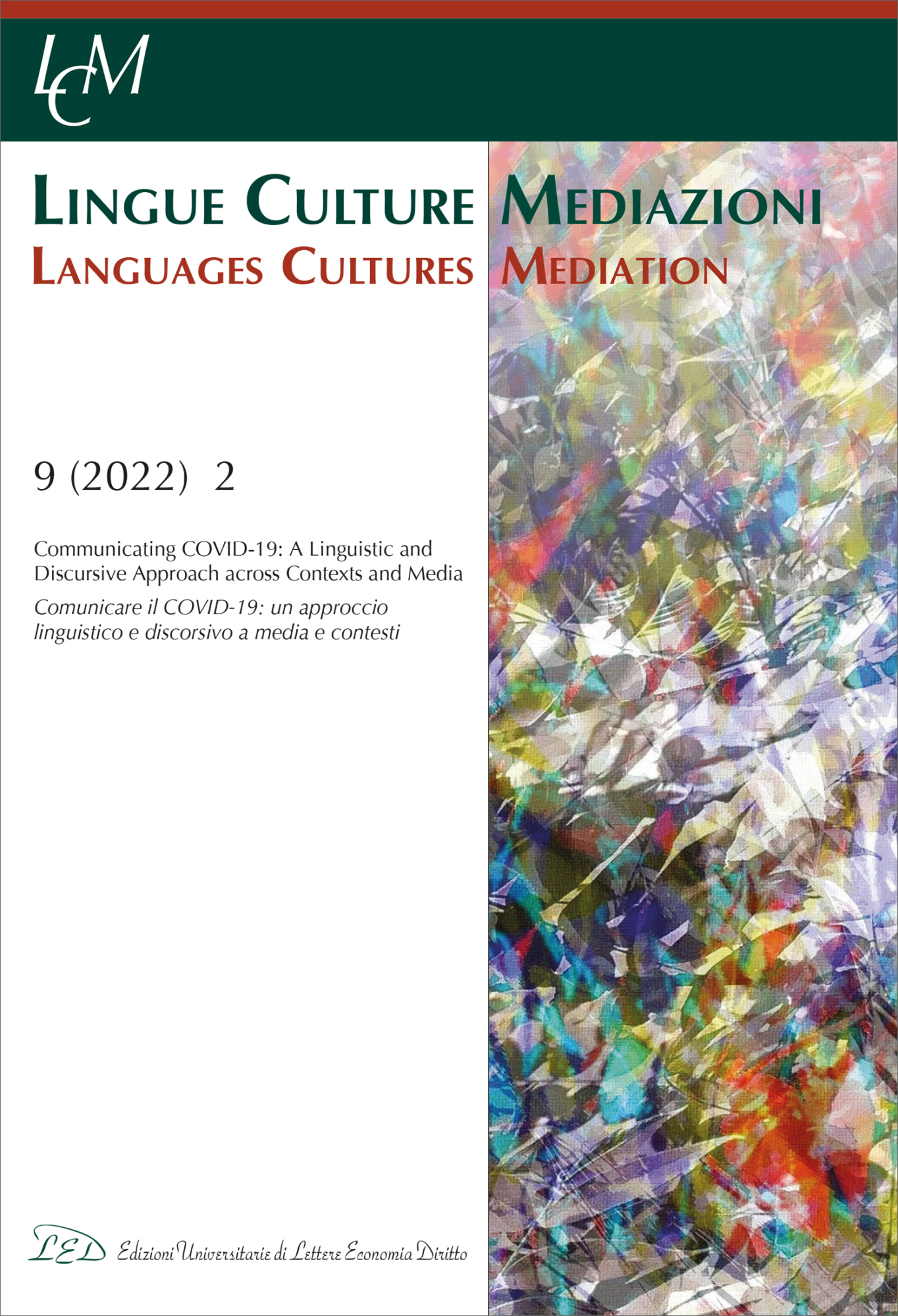 Libri Lcm Vol. 9, No 2 (2022): Communicating Covid-19: A Linguistic And Discursive Approach Across Contexts And Media NUOVO SIGILLATO, EDIZIONE DEL 08/02/2023 SUBITO DISPONIBILE