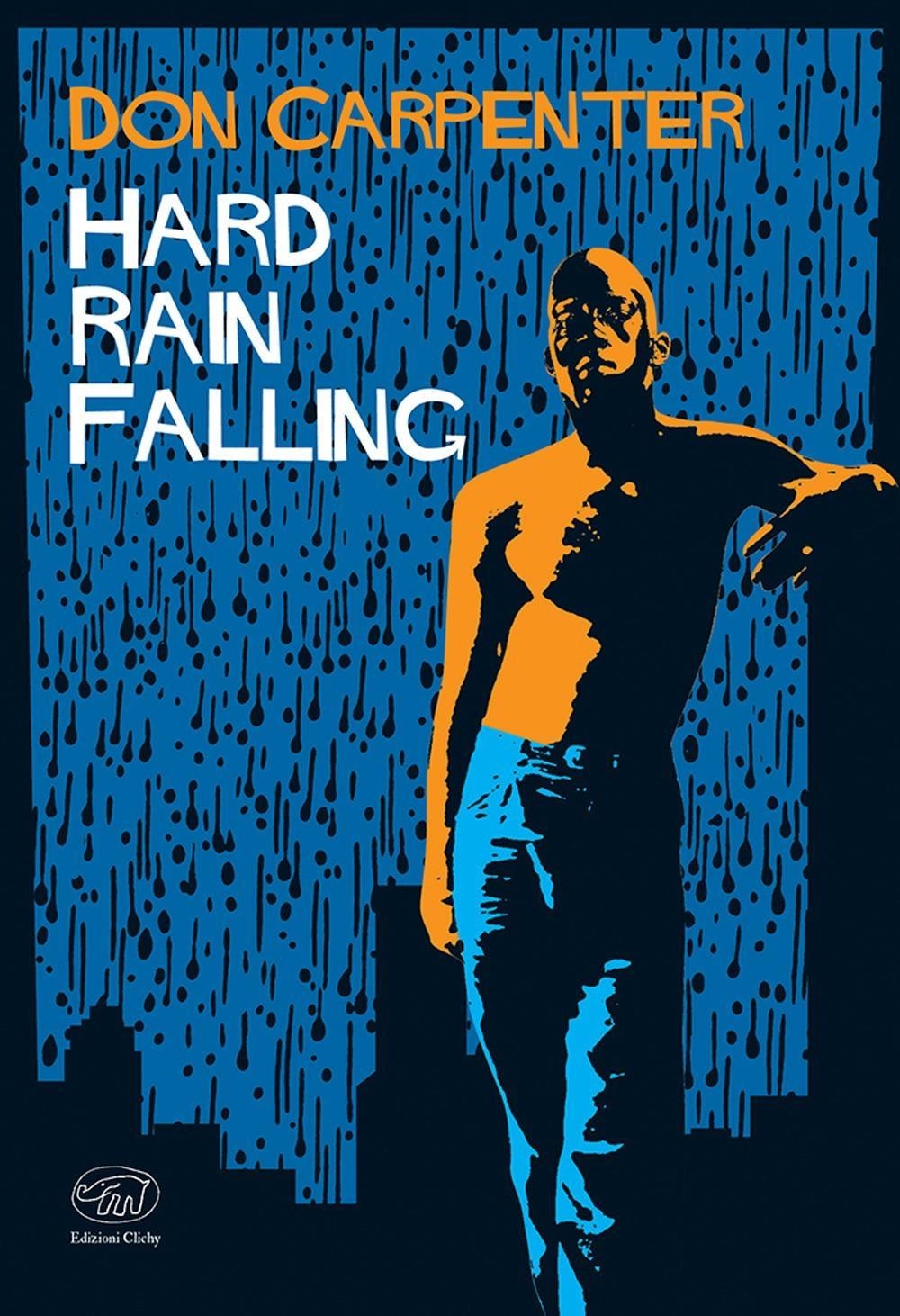 Libri Don Carpenter - Hard Rain Falling. Ediz. Italiana NUOVO SIGILLATO, EDIZIONE DEL 20/03/2024 SUBITO DISPONIBILE