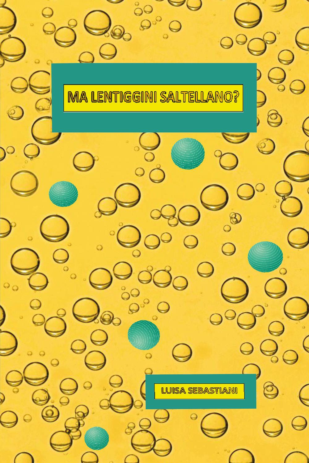 Libri Sebastiani Luisa - Ma Le Lentiggini Saltellano? NUOVO SIGILLATO, EDIZIONE DEL 30/01/2023 SUBITO DISPONIBILE
