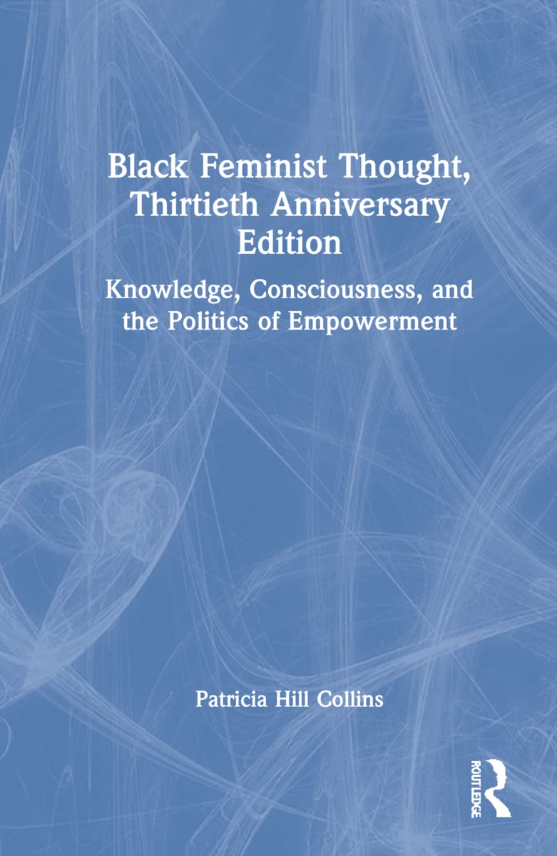 LIbri UK/US Patricia Hill Collins - Black Feminist Thought, 30Th Anniversary Edition NUOVO SIGILLATO, EDIZIONE DEL 16/05/2022 SUBITO DISPONIBILE