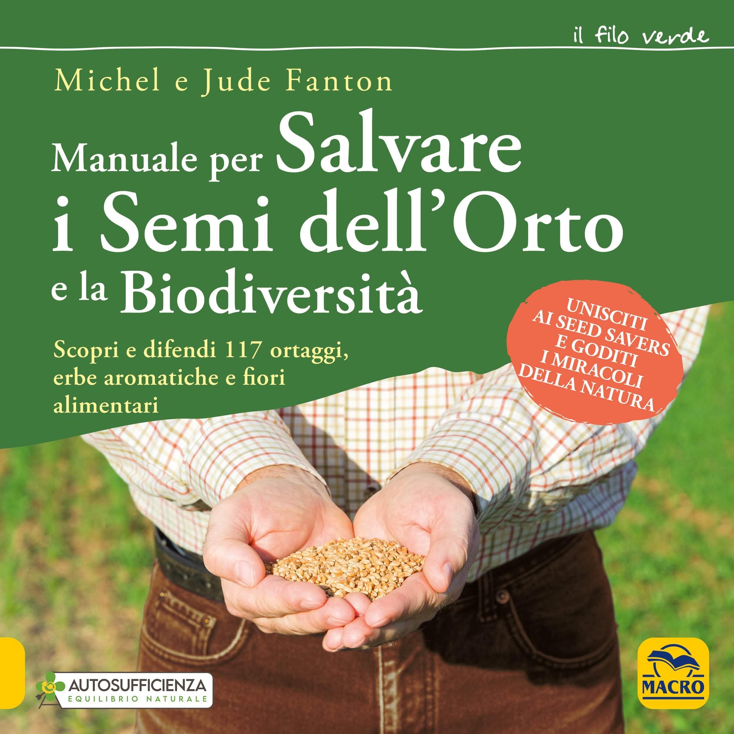 Libri Michel Fanton Jude - Manuale Per Salvare I Semi Dellorto E La Biodiversita. Scopri E Difendi 117 Ortaggi Erbe Aromatiche E Fiori Alimentari NUOVO SIGILLATO EDIZIONE DEL SUBITO DISPONIBILE