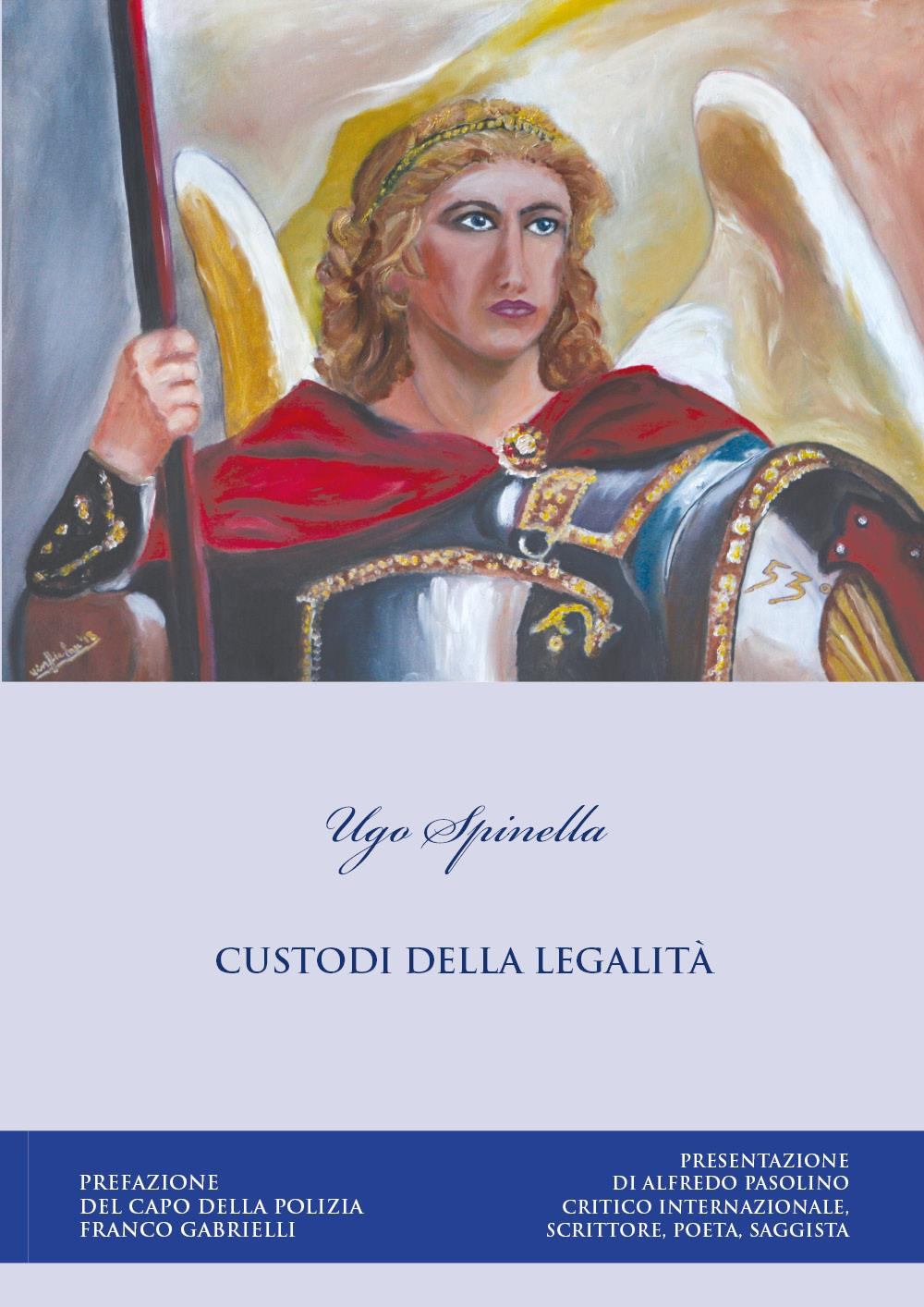 Libri Ugo Spinella - Custodi Della Legalita NUOVO SIGILLATO, EDIZIONE DEL 02/02/2023 SUBITO DISPONIBILE