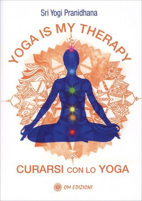 Libri Yogi Pranidhana - Yoga Is My Therapy. Curarsi Con Lo Yoga NUOVO SIGILLATO, EDIZIONE DEL 30/06/2023 SUBITO DISPONIBILE