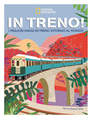 Libri Franco Tanel - In Treno! I Migliori Viaggi In Treno Intorno Al Mondo. Ediz. Illustrata NUOVO SIGILLATO, EDIZIONE DEL 18/04/2023 SUBITO DISPONIBILE
