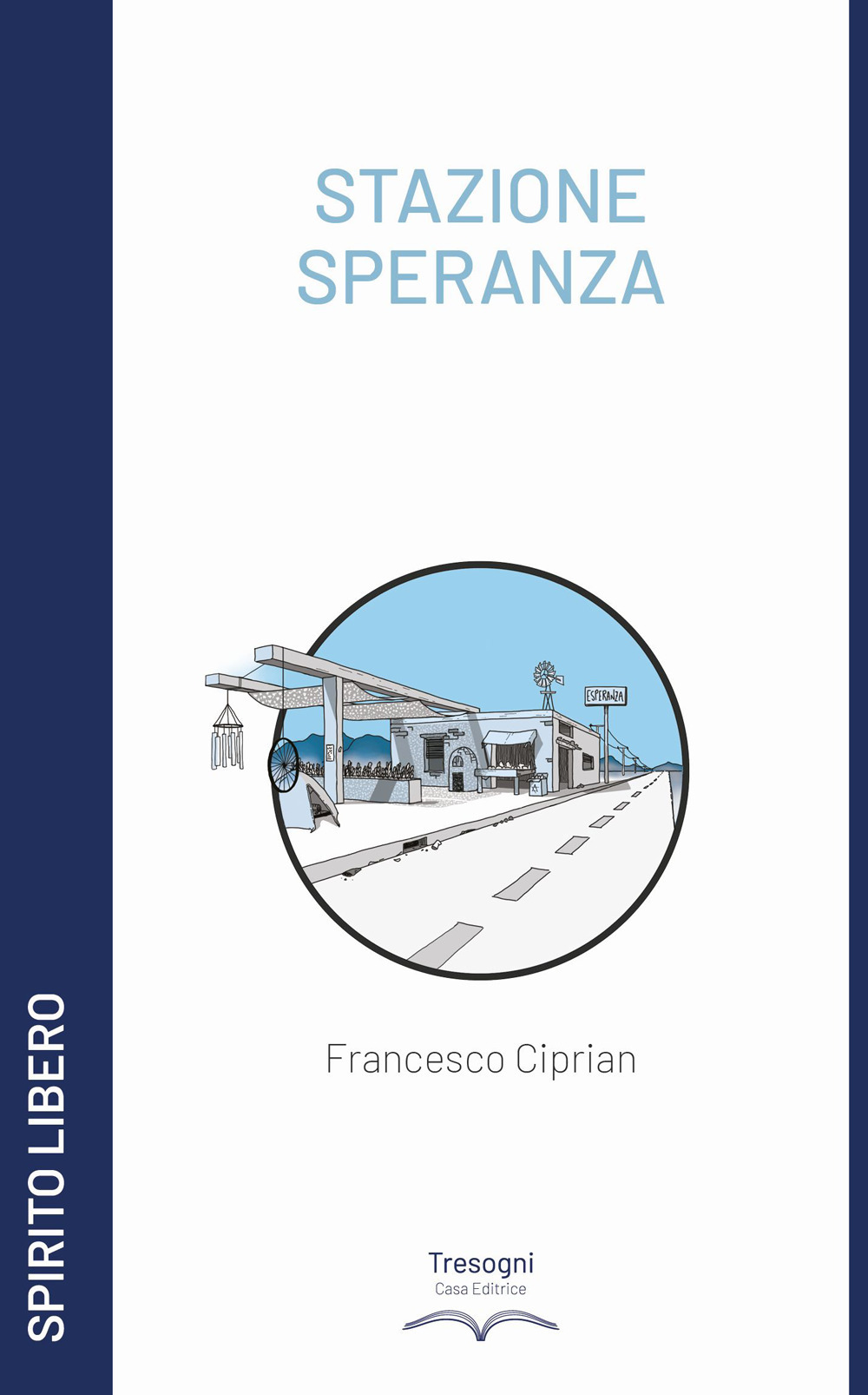 Libri Francesco Ciprian - Stazione Speranza NUOVO SIGILLATO, EDIZIONE DEL 20/05/2023 SUBITO DISPONIBILE