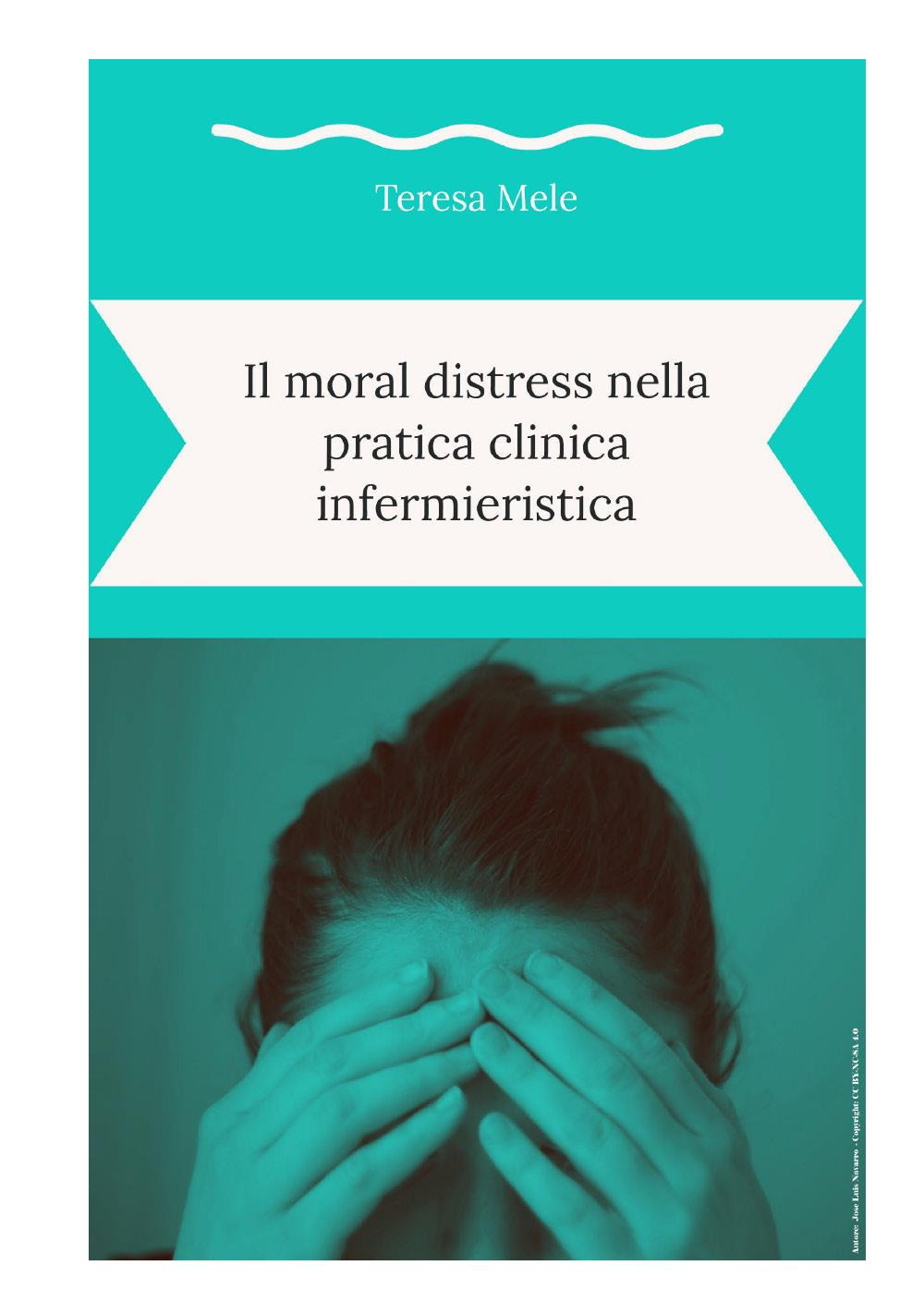 Libri Teresa Mele - Il Moral Distress Nella Pratica Clinica Infermieristica NUOVO SIGILLATO, EDIZIONE DEL 07/02/2023 SUBITO DISPONIBILE