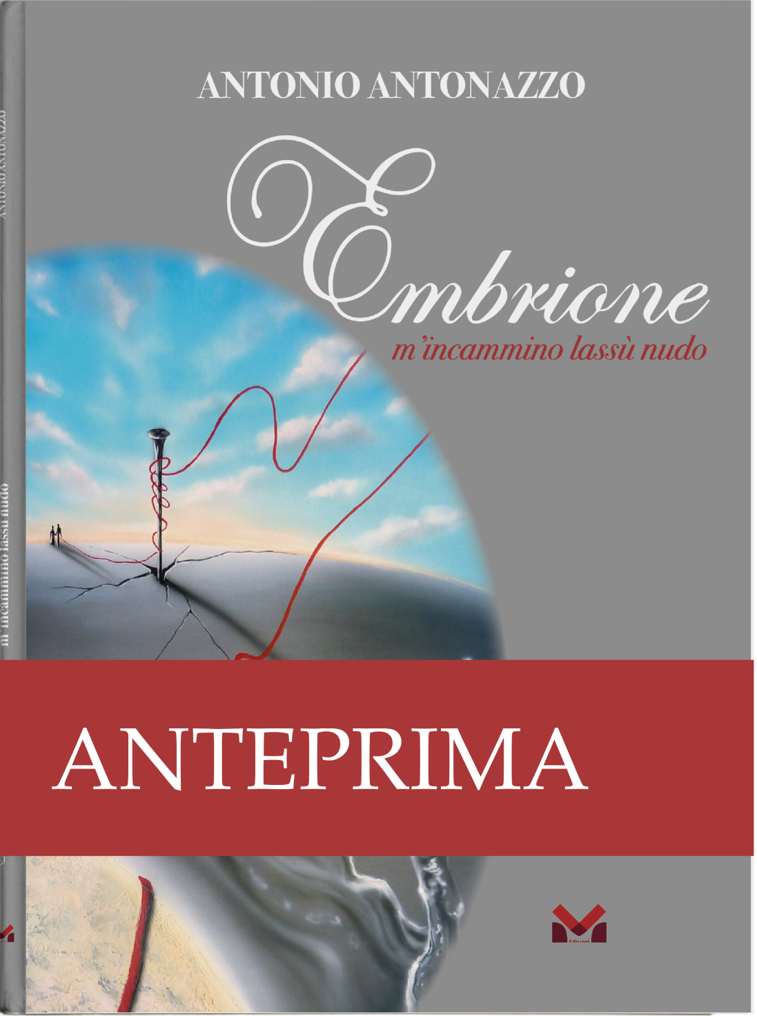 Libri Antonazzo Antonio - Embrione NUOVO SIGILLATO, EDIZIONE DEL 07/02/2023 SUBITO DISPONIBILE