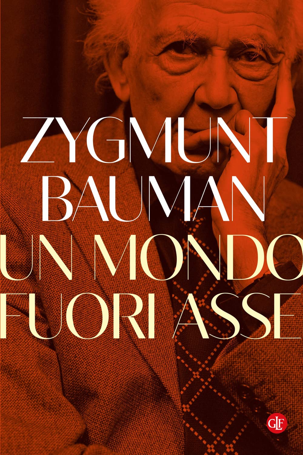 Libri Zygmunt Bauman - Un Mondo Fuori Asse NUOVO SIGILLATO, EDIZIONE DEL 02/06/2023 SUBITO DISPONIBILE